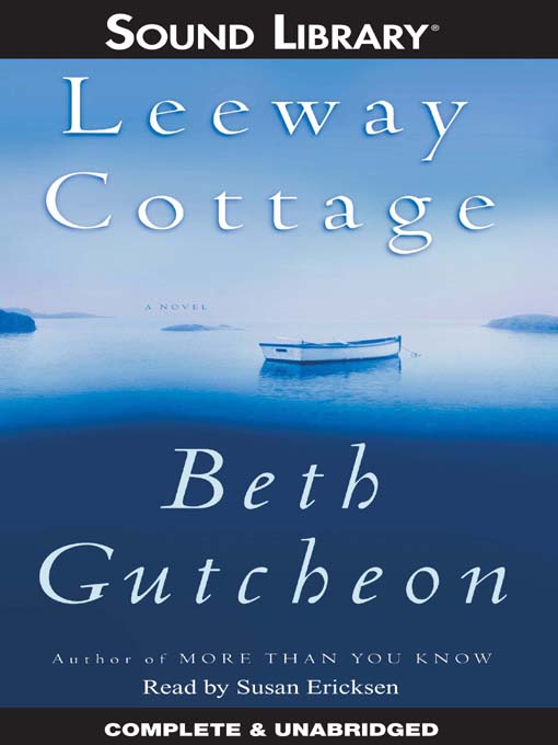 Title details for Leeway Cottage by Beth Gutcheon - Available
